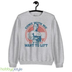 Come With Me If You Want To Lift T shirt - Unisex Heavy Blend Crewneck Sweatshirt