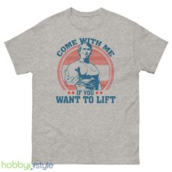 Come With Me If You Want To Lift T shirt - 500 Men’s Classic Tee Gildan