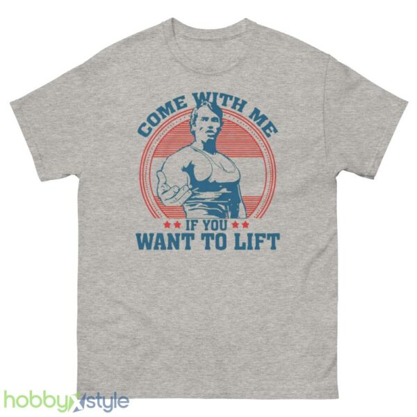 Come With Me If You Want To Lift T shirt - 500 Men’s Classic Tee Gildan