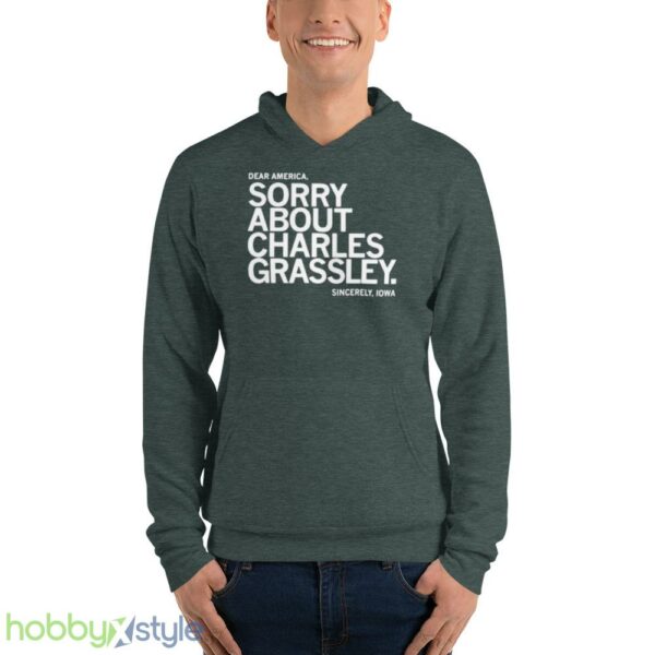 dear America Sorry about Charles Grassley sincerely Iowa shirt - Unisex Fleece Pullover Hoodie-1
