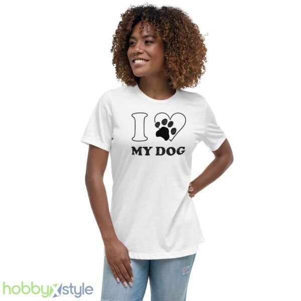 Dog Shirt , I Love My Dog Shirt - Women's Relaxed Short Sleeve Jersey Tee