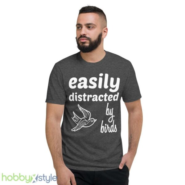 Easily Distracted By Birds Shirt - Short Sleeve T-Shirt-1