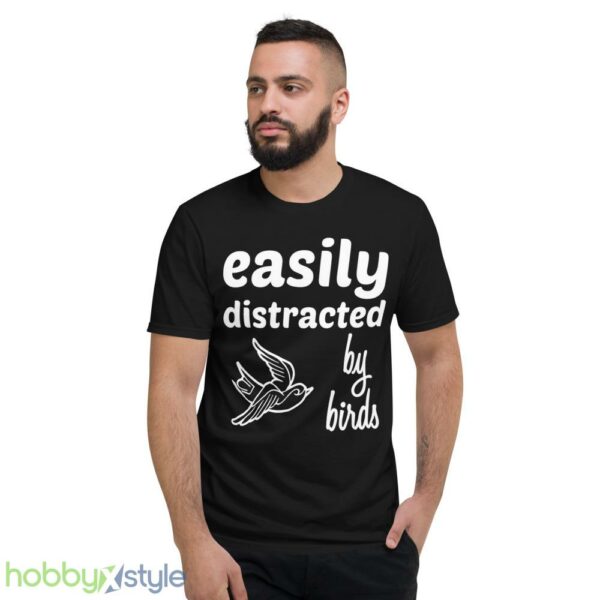 Easily Distracted By Birds Shirt - Short Sleeve T-Shirt
