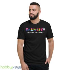 Equality Hurts No One Shirt, Black Lives Matter, Equal Rights, Pride Shirt - Short Sleeve T-Shirt