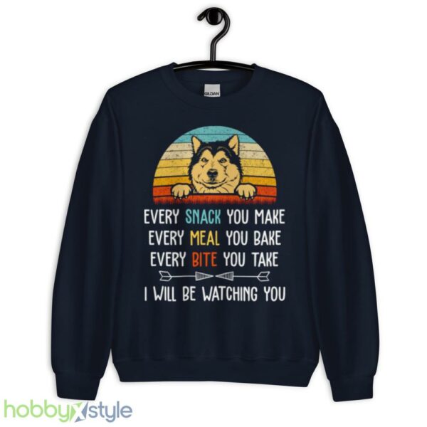 Every Snack You Make Every Meal You Bake Funny Alaskan Malamute shirt - Unisex Crewneck Sweatshirt-1