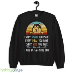 Every Snack You Make Every Meal You Bake Funny Alaskan Malamute shirt - Unisex Crewneck Sweatshirt