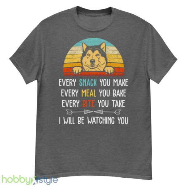 Every Snack You Make Every Meal You Bake Funny Alaskan Malamute shirt - G500 Men’s Classic T-Shirt-1