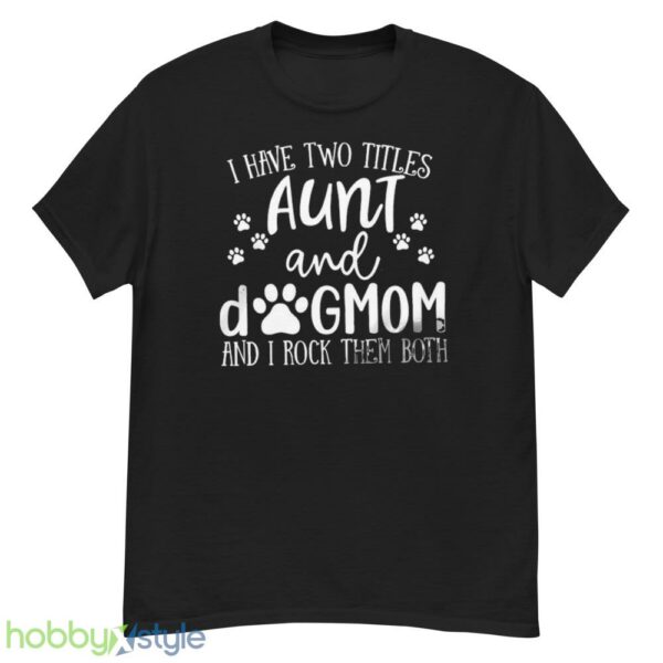 Funny Aunt shirt, Aunt Gift, Dog Lover Aunt Shirt, Dog Mom&Auntie shirt - G500 Men’s Classic T-Shirt