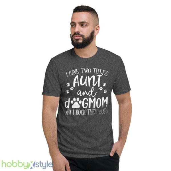 Funny Aunt shirt, Aunt Gift, Dog Lover Aunt Shirt, Dog Mom&Auntie shirt - Short Sleeve T-Shirt-1