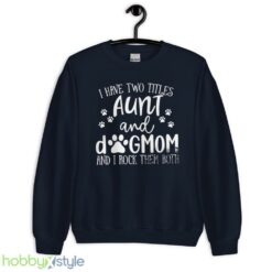 Funny Aunt shirt, Aunt Gift, Dog Lover Aunt Shirt, Dog Mom&Auntie shirt - Unisex Crewneck Sweatshirt-1
