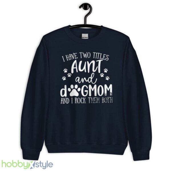 Funny Aunt shirt, Aunt Gift, Dog Lover Aunt Shirt, Dog Mom&Auntie shirt - Unisex Crewneck Sweatshirt-1