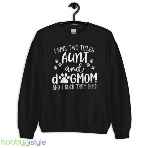 Funny Aunt shirt, Aunt Gift, Dog Lover Aunt Shirt, Dog Mom&Auntie shirt - Unisex Crewneck Sweatshirt