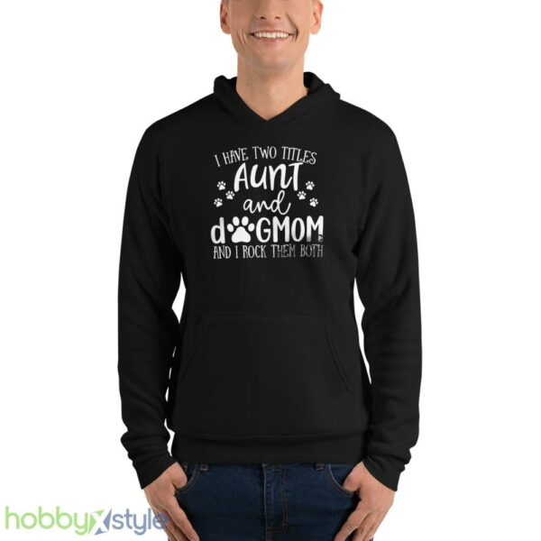 Funny Aunt shirt, Aunt Gift, Dog Lover Aunt Shirt, Dog Mom&Auntie shirt - Unisex Fleece Pullover Hoodie