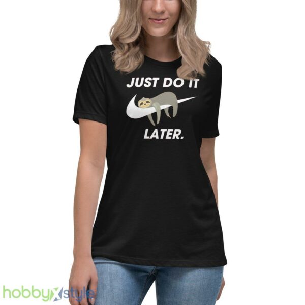 Funny Sloth Sweatshirt, Just Do It Later tshirt, Cool Sloth Sweater - Women's Relaxed Short Sleeve Jersey Tee