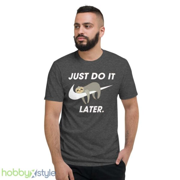 Funny Sloth Sweatshirt, Just Do It Later tshirt, Cool Sloth Sweater - Short Sleeve T-Shirt-1