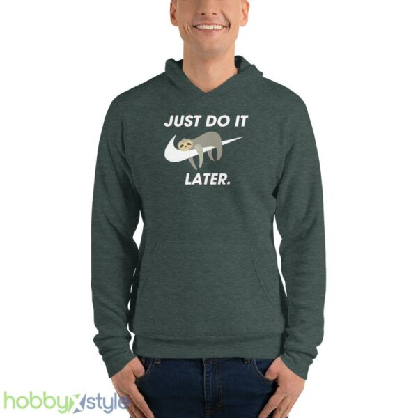 Funny Sloth Sweatshirt, Just Do It Later tshirt, Cool Sloth Sweater - Unisex Fleece Pullover Hoodie-1