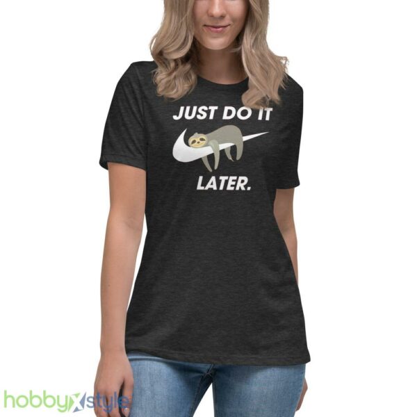 Funny Sloth Sweatshirt, Just Do It Later tshirt, Cool Sloth Sweater - Women's Relaxed Short Sleeve Jersey Tee-1