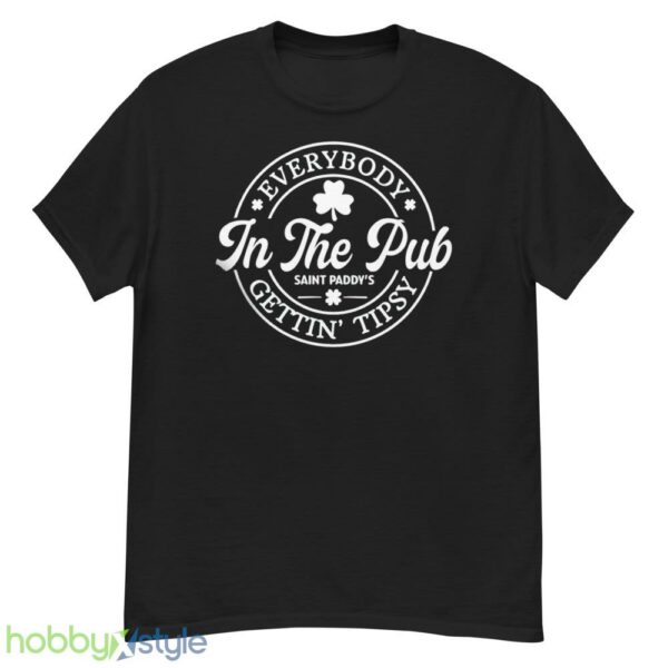 Funny St Pattys Day Tshirt, Everybody In The Pub Getting Tipsy - G500 Men’s Classic T-Shirt