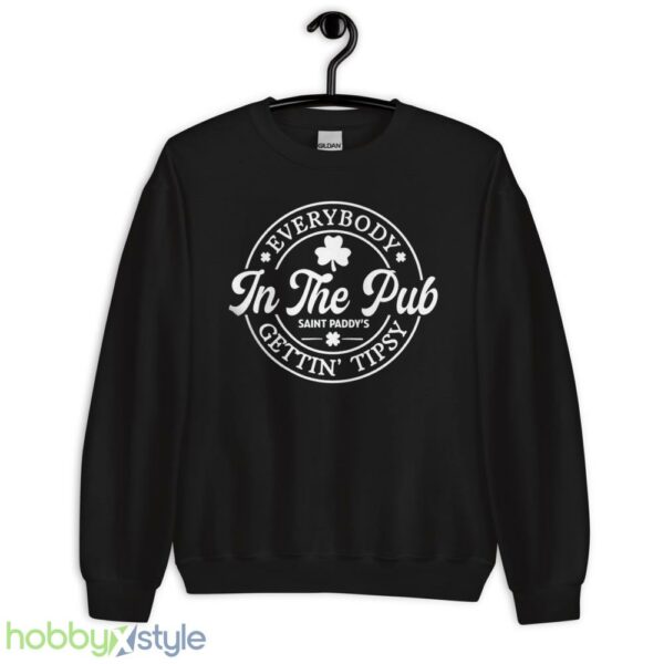 Funny St Pattys Day Tshirt, Everybody In The Pub Getting Tipsy - Unisex Crewneck Sweatshirt