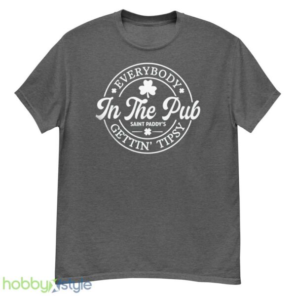 Funny St Pattys Day Tshirt, Everybody In The Pub Getting Tipsy - G500 Men’s Classic T-Shirt-1