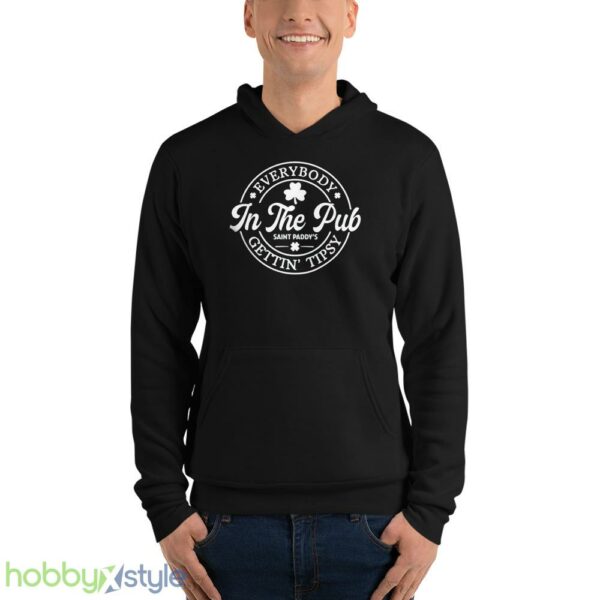 Funny St Pattys Day Tshirt, Everybody In The Pub Getting Tipsy - Unisex Fleece Pullover Hoodie