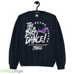 Grand Canyon the big dance March Madness 2023 Division mens basketball championship shirt - Unisex Crewneck Sweatshirt-1