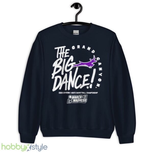 Grand Canyon the big dance March Madness 2023 Division mens basketball championship shirt - Unisex Crewneck Sweatshirt-1