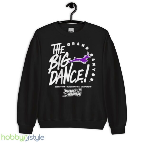 Grand Canyon the big dance March Madness 2023 Division mens basketball championship shirt - Unisex Crewneck Sweatshirt