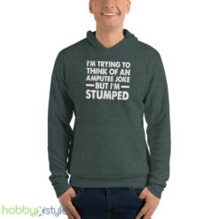Im Trying To Thinh Of An Amputee Joke, But Im Stumped Tshirt - Unisex Fleece Pullover Hoodie-1