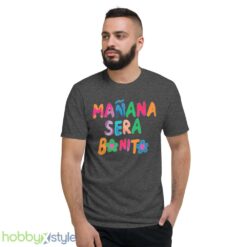 Manana Sera Bonito Shirt - Short Sleeve T-Shirt-1