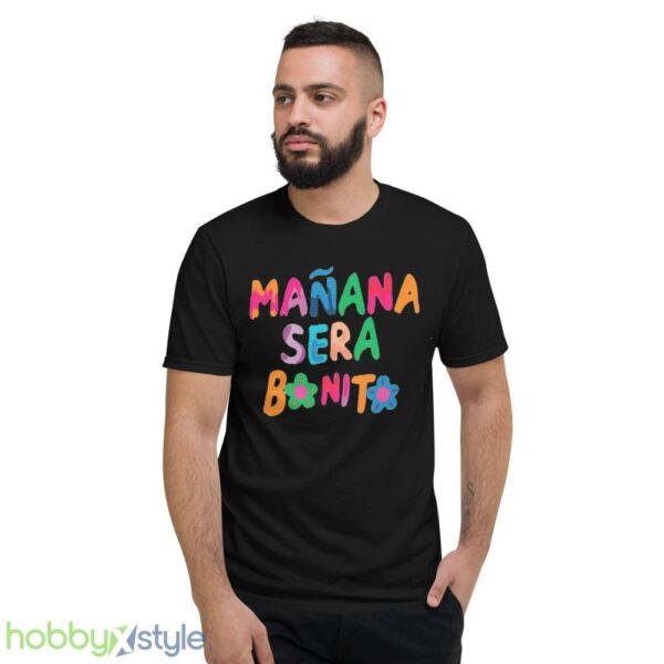 Manana Sera Bonito Shirt - Short Sleeve T-Shirt