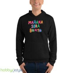 Manana Sera Bonito Shirt - Unisex Fleece Pullover Hoodie