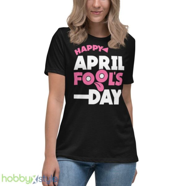 Meme Happy April Fools Day shirt - Women's Relaxed Short Sleeve Jersey Tee