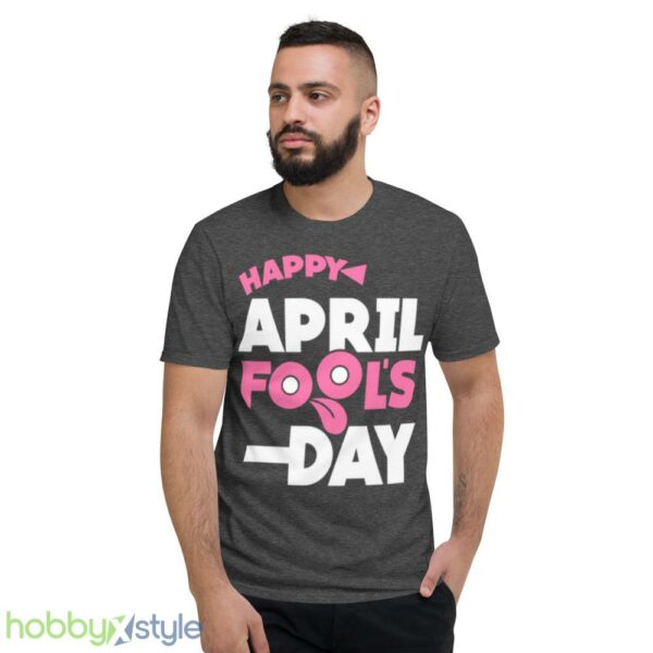 Meme Happy April Fools Day shirt - Short Sleeve T-Shirt-1