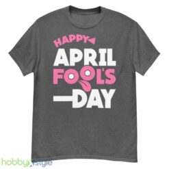 Meme Happy April Fools Day shirt - G500 Men’s Classic T-Shirt-1