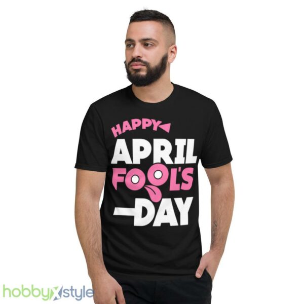 Meme Happy April Fools Day shirt - Short Sleeve T-Shirt