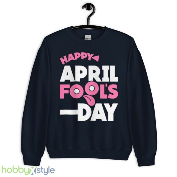 Meme Happy April Fools Day shirt - Unisex Crewneck Sweatshirt-1
