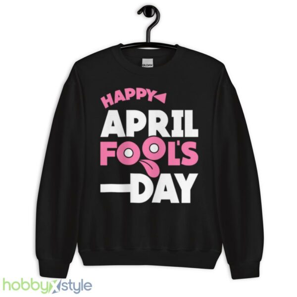 Meme Happy April Fools Day shirt - Unisex Crewneck Sweatshirt