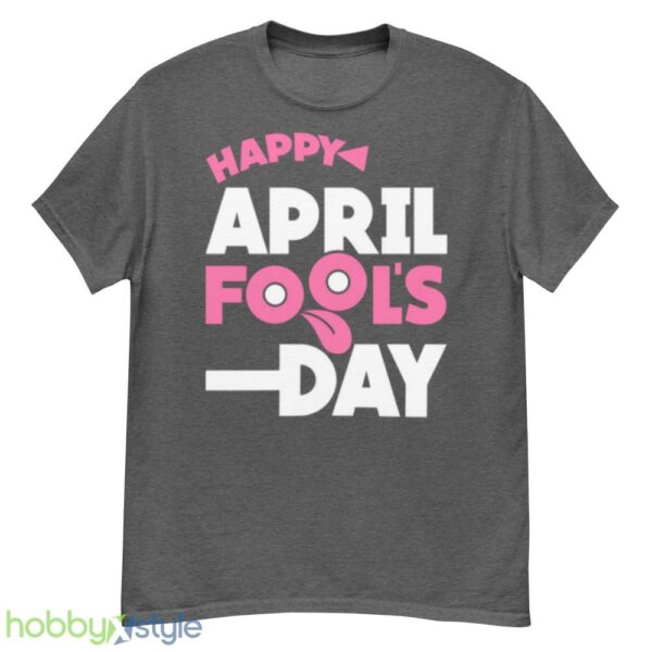 Meme Happy April Fools Day shirt - G500 Men’s Classic T-Shirt-1