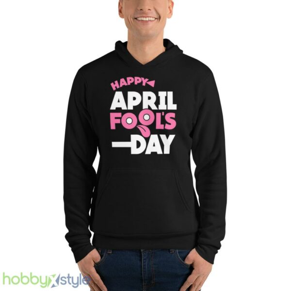 Meme Happy April Fools Day shirt - Unisex Fleece Pullover Hoodie