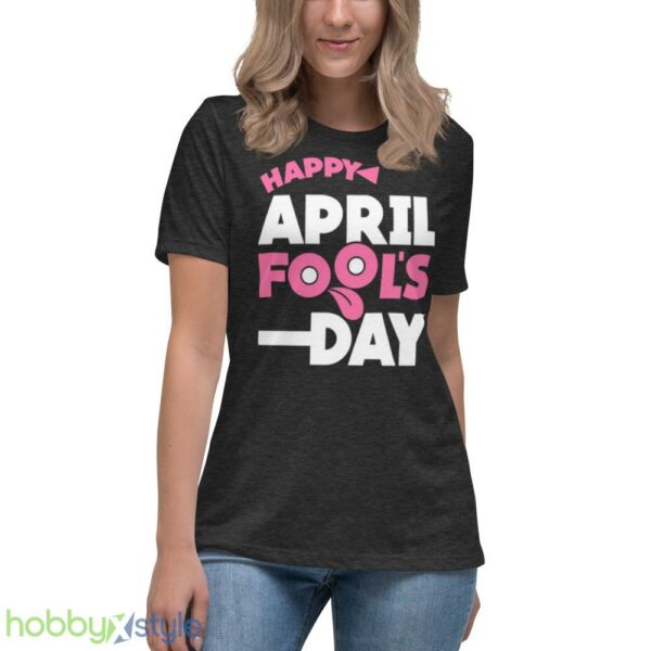 Meme Happy April Fools Day shirt - Women's Relaxed Short Sleeve Jersey Tee-1