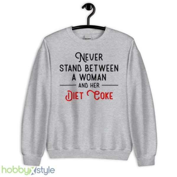 Never stand between women and her Diet Coke shirt - Unisex Heavy Blend Crewneck Sweatshirt