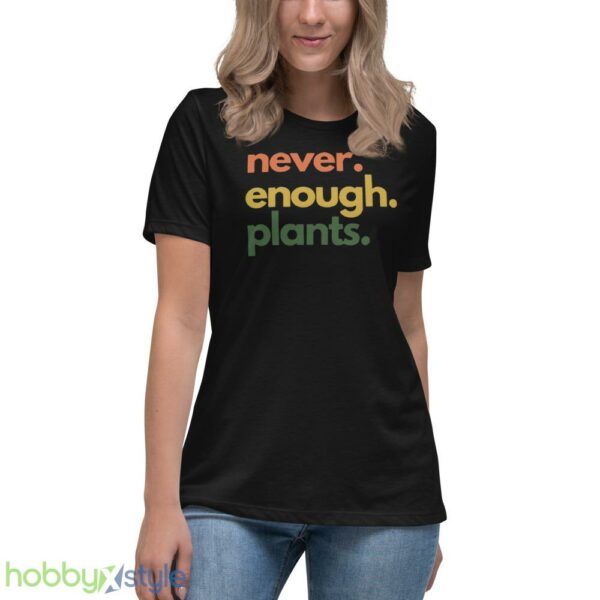 Plant T Shirt, Never Enough Plants Shirt - Women's Relaxed Short Sleeve Jersey Tee