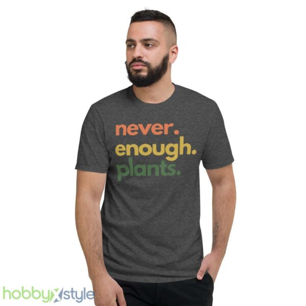 Plant T Shirt, Never Enough Plants Shirt - Short Sleeve T-Shirt-1