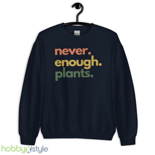 Plant T Shirt, Never Enough Plants Shirt - Unisex Crewneck Sweatshirt-1