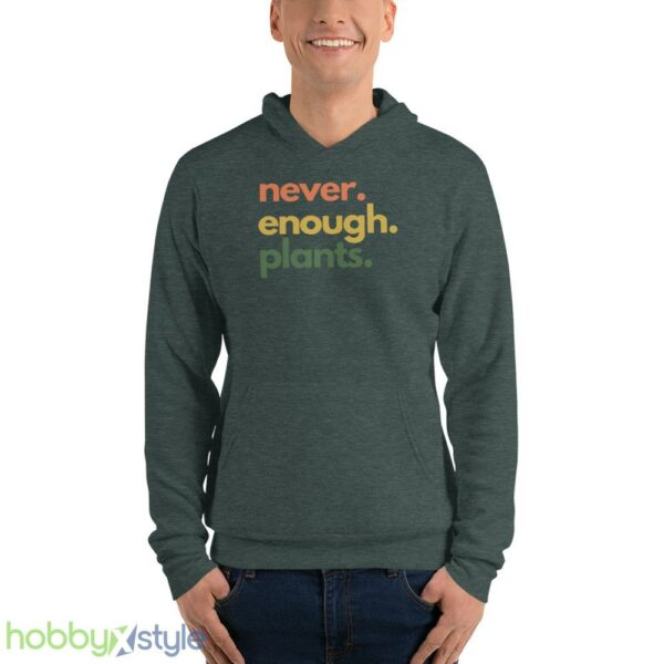 Plant T Shirt, Never Enough Plants Shirt - Unisex Fleece Pullover Hoodie-1