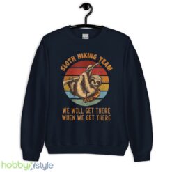 Sloth Hiking Team We Will Get There When We Get There Shirt, Camp Shirt - Unisex Crewneck Sweatshirt-1