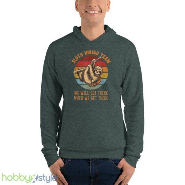 Sloth Hiking Team We Will Get There When We Get There Shirt, Camp Shirt - Unisex Fleece Pullover Hoodie-1