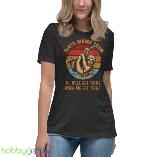 Sloth Hiking Team We Will Get There When We Get There Shirt, Camp Shirt - Women's Relaxed Short Sleeve Jersey Tee-1