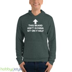 This beard aint gonna sit on itself shirt - Unisex Fleece Pullover Hoodie-1